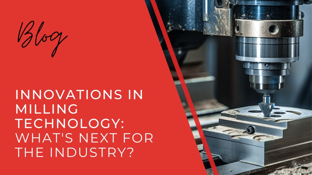 Innovations in Milling Technology: What's Next for the Industry?