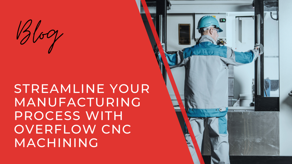 How Overflow CNC Machining Keeps Your Production on Track